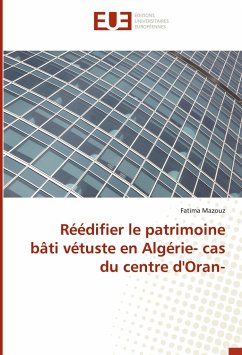 Réédifier le patrimoine bâti vétuste en Algérie- cas du centre d'Oran - Mazouz, Fatima