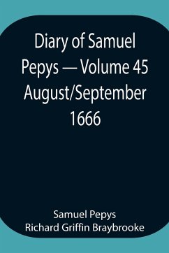 Diary of Samuel Pepys - Volume 45 - Pepys Richard Griffin Braybrooke, Sam. . .