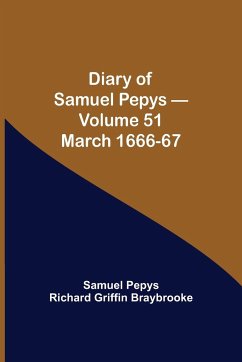 Diary of Samuel Pepys - Volume 51 - Pepys Richard Griffin Braybrooke, Sam. . .