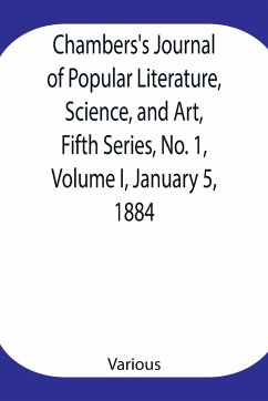 Chambers's Journal of Popular Literature, Science, and Art, Fifth Series, No. 1, Volume I, January 5, 1884 - Various
