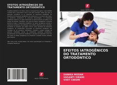 EFEITOS IATROGÊNICOS DO TRATAMENTO ORTODÔNTICO - Modak, Sanika;Swami, Vasanti;Swami, Vinit