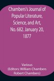 Chambers's Journal of Popular Literature, Science, and Art, No. 682. January 20, 1877.