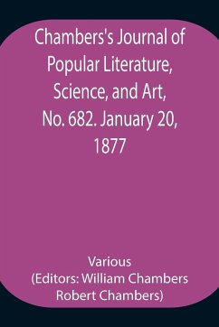 Chambers's Journal of Popular Literature, Science, and Art, No. 682. January 20, 1877. - Various