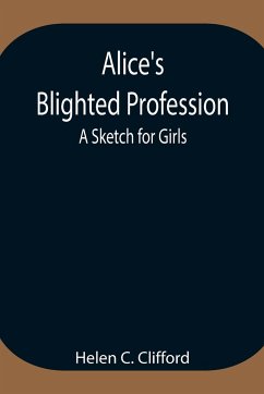 Alice's Blighted Profession - C. Clifford, Helen