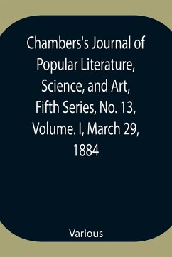 Chambers's Journal of Popular Literature, Science, and Art, Fifth Series, No. 13, Volume. I, March 29, 1884 - Various