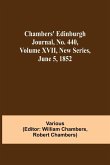 Chambers' Edinburgh Journal, No. 440, Volume XVII, New Series, June 5, 1852