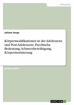 Körpermodifikationen in der Adoleszenz und Post-Adoleszenz. Psychische Bedeutung, Schmerzbewältigung, Körperinszinierung