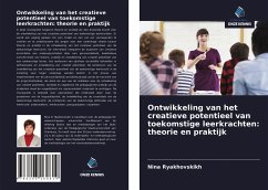 Ontwikkeling van het creatieve potentieel van toekomstige leerkrachten: theorie en praktijk - Ryakhovskikh, Nina