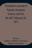 Chambers's Journal of Popular Literature, Science, and Art, No. 687. February 24, 1877.