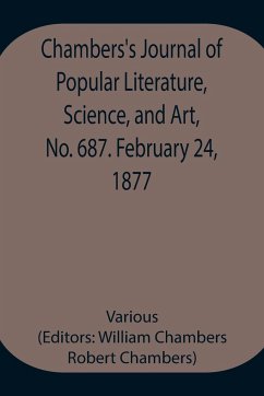 Chambers's Journal of Popular Literature, Science, and Art, No. 687. February 24, 1877. - Various