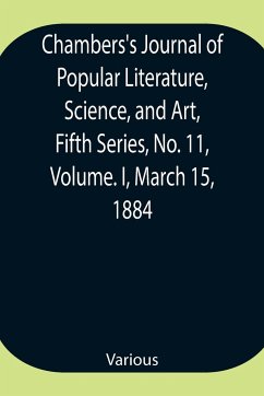 Chambers's Journal of Popular Literature, Science, and Art, Fifth Series, No. 11, Volume. I, March 15, 1884 - Various