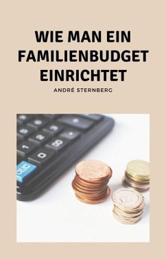 Wie man ein Familienbudget einrichtet (eBook, ePUB) - Sternberg, Andre