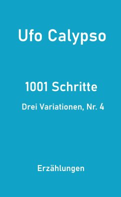 1001 Schritte - Drei Variationen, Nr. 4 (eBook, ePUB) - Calypso, Ufo