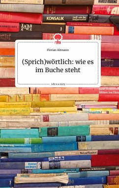 (Sprich)wörtlich: wie es im Buche steht. Life is a Story - story.one - Altmann, Florian