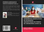 EXPERIÊNCIAS SIGNIFICATIVAS DE ESTUDANTES UNIVERSITÁRIOS EM TEMPOS DE CORONAVÍRUS (COVID 19)