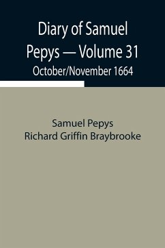 Diary of Samuel Pepys - Volume 31 - Pepys Richard Griffin Braybrooke, Sam. . .