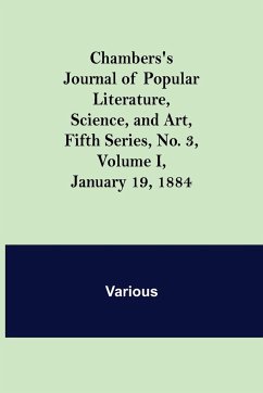 Chambers's Journal of Popular Literature, Science, and Art, Fifth Series, No. 3, Volume I, January 19, 1884 - Various