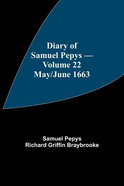 Diary of Samuel Pepys - Volume 22 - Pepys Richard Griffin Braybrooke, Sam. . .