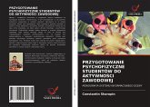 PRZYGOTOWANIE PSYCHOFIZYCZNE STUDENTÓW DO AKTYWNO¿CI ZAWODOWEJ