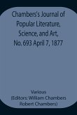 Chambers's Journal of Popular Literature, Science, and Art, No. 693 April 7, 1877