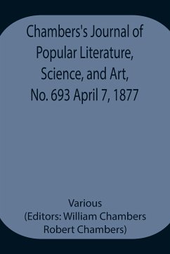 Chambers's Journal of Popular Literature, Science, and Art, No. 693 April 7, 1877 - Various