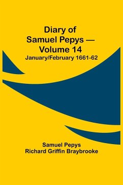 Diary of Samuel Pepys - Volume 14 - Pepys Richard Griffin Braybrooke, Sam. . .