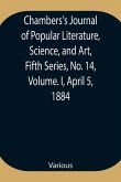 Chambers's Journal of Popular Literature, Science, and Art, Fifth Series, No. 14, Volume. I, April 5, 1884