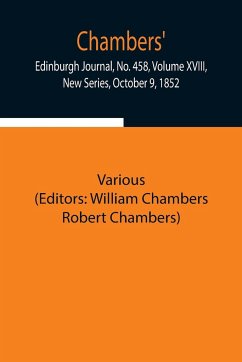 Chambers' Edinburgh Journal, No. 458, Volume XVIII, New Series, October 9, 1852 - Various