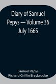Diary of Samuel Pepys - Volume 36