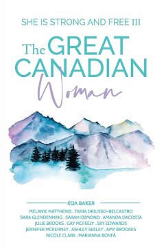 The Great Canadian Woman - She Is Strong And Free III - Baker, Koa