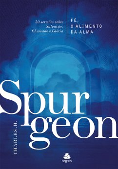 Fé, o alimento da Alma - Spurgeon (eBook, ePUB) - Spurgeon, Charles H.