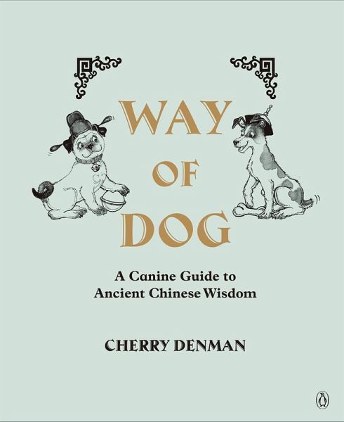 Way of Dog: A Canine Guide to Ancient Chinese Wisdom (eBook, ePUB)