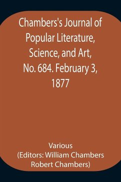 Chambers's Journal of Popular Literature, Science, and Art, No. 684. February 3, 1877 - Various