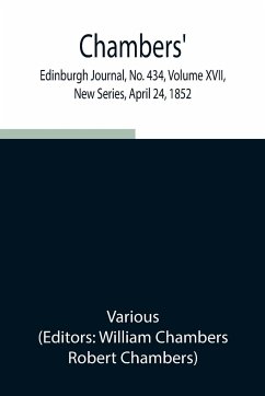 Chambers' Edinburgh Journal, No. 434, Volume XVII, New Series, April 24, 1852 - Various