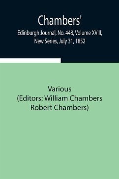 Chambers' Edinburgh Journal, No. 448, Volume Xviii, New Series, July 31, 1852 - Various