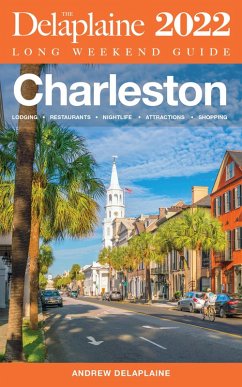 Charleston - The Delaplaine 2022 Long Weekend Guide (eBook, ePUB) - Delaplaine, Andrew