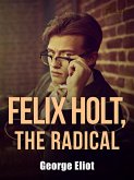 Felix Holt, the Radical (eBook, ePUB)