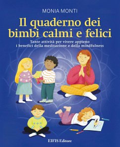 Il quaderno dei bimbi calmi e felici (eBook, ePUB) - Monti, Monia