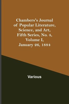 Chambers's Journal of Popular Literature, Science, and Art, Fifth Series, No. 4, Volume I, January 26, 1884 - Various