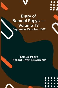 Diary of Samuel Pepys - Volume 18 - Pepys Richard Griffin Braybrooke, Sam. . .