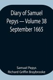 Diary of Samuel Pepys - Volume 38