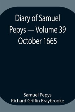 Diary of Samuel Pepys - Volume 39 - Pepys Richard Griffin Braybrooke, Sam. . .