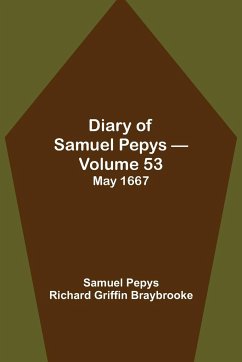 Diary of Samuel Pepys - Volume 53 - Pepys Richard Griffin Braybrooke, Sam. . .