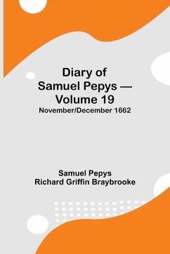 Diary of Samuel Pepys - Volume 19 - Pepys Richard Griffin Braybrooke, Sam. . .