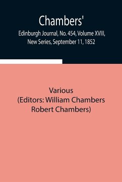 Chambers' Edinburgh Journal, No. 454, Volume XVIII, New Series, September 11, 1852 - Various