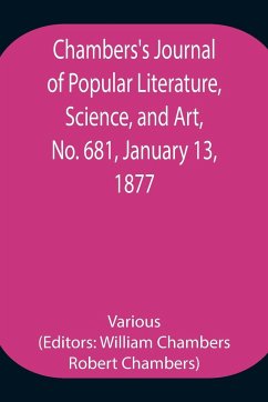 Chambers's Journal of Popular Literature, Science, and Art, No. 681, January 13, 1877. - Various