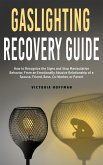 Gaslighting Recovery Guide: How to Recognize the Signs and Stop Manipulative Behavior in an Emotionally Abusive Relationship with a Spouse, Friend, Boss, Co-Worker, or Parent (eBook, ePUB)