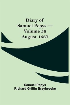 Diary of Samuel Pepys - Volume 56 - Pepys Richard Griffin Braybrooke, Sam. . .