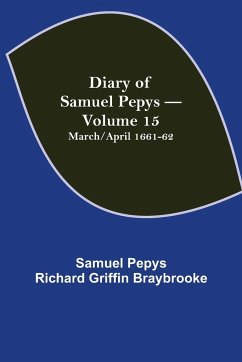 Diary of Samuel Pepys - Volume 15 - Pepys Richard Griffin Braybrooke, Sam. . .