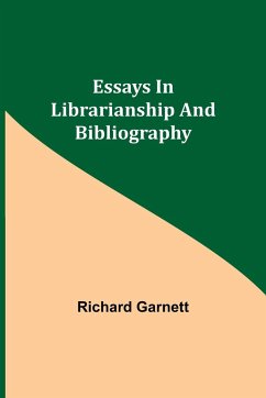 Essays in Librarianship and Bibliography - Garnett, Richard